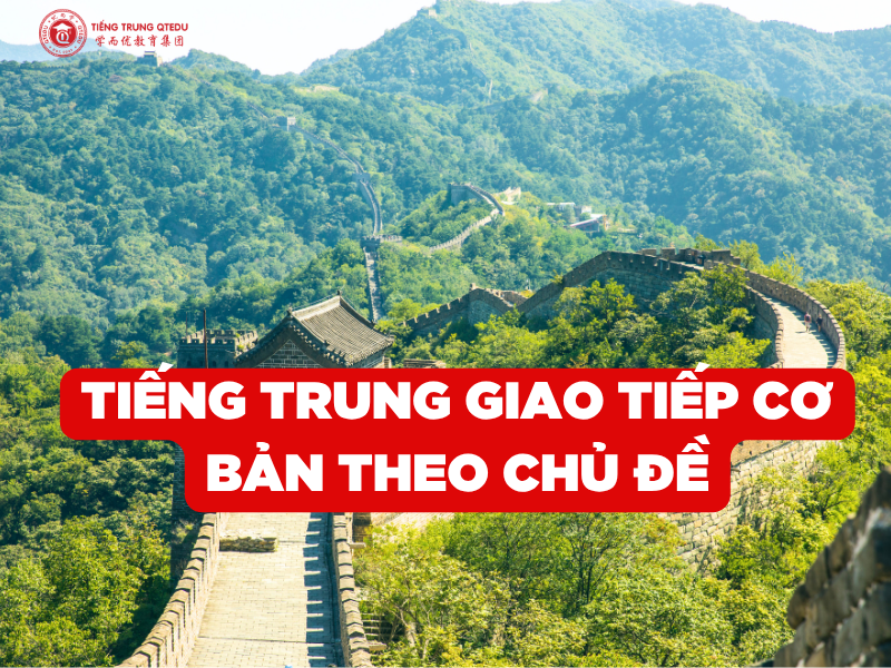 TIẾNG TRUNG GIAO TIẾP CƠ BẢN THEO CHỦ ĐỀ